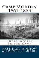 Camp Morton, 1861-1865: Indianapolis Prison Camp 0871951142 Book Cover