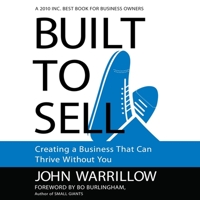 Built to Sell: Creating a Business That Can Thrive Without You 1591843979 Book Cover