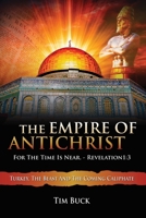 The Empire of Antichrist: For the Time is Near 1630733660 Book Cover