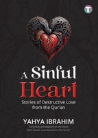 A Sinful Heart: Stories of Destructive Love from the Qur'an 9672844441 Book Cover