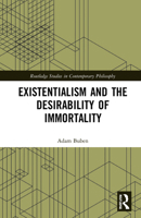 Existentialism and the Desirability of Immortality 1032247975 Book Cover