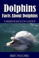Dolphins: Facts About Dolphins 1492195847 Book Cover