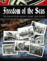 Freedom of the Seas: The Story of Hitler's Aircraft Carrier - Graf Zeppelin 0956479006 Book Cover