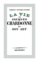 La vie de Jacques Chardonne et son art 2246805899 Book Cover