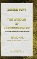 The Wisdom of Consciousness: A Dialogue Between the Soul and the Intellect (Ramchal Centre) 2982217007 Book Cover