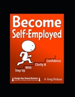 Become Self-Employed: Step up with clarity and confidence B0F7LLHP6V Book Cover