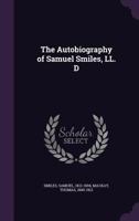 The Autobiography of Samuel Smiles 1017004153 Book Cover