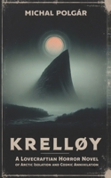 Krelløy: A Lovecraftian Horror Novel of Arctic Isolation and Cosmic Annihilation (Quiet Ends) 8269433306 Book Cover