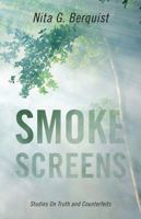 Smoke Screens: Studies On Truth and Counterfeits 1432777300 Book Cover