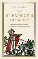 The St Patrick's Treasury: The Legends, Folklore, Traditions and Stories 0856409588 Book Cover