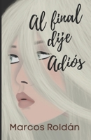 Al final dije: Adios B09CRNTP4L Book Cover