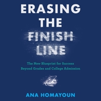 Erasing the Finish Line: The New Blueprint for Success Beyond Grades and College Admission 1668636468 Book Cover