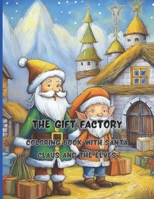The Gift Factory | 68 big pages | 8.5 x11 inch | Peace, joy and fun with colors and crayons: Coloring Book with Santa Claus and the Elves B0CN752VWS Book Cover