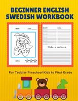 Beginner English Swedish Workbook for Toddler Preschool Kids to First Grade: Easy bilingual flash cards learning games for children to learn basic ... and writing skills. (Svenska Engelska) 1072161060 Book Cover