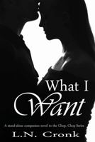 What I Want 0991381203 Book Cover