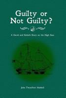 Guilty or Not Guilty?: A David and Goliath Story on the High Seas 1480951587 Book Cover