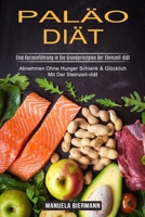 Pal�o-di�t: Eine Kurzeinf�hrung in Die Grundprinzipien Der Steinzeit-di�t (Abnehmen Ohne Hunger Schlank & Gl�cklich Mit Der Steinzeit-di�t) 1774850354 Book Cover