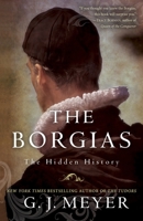 The Borgias: The Hidden History 0345526910 Book Cover
