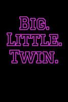 Big. Little. Twin.: Greek, Sorority Life 1081770988 Book Cover