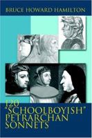 120 "Schoolboyish" Petrarchan Sonnets 0595359620 Book Cover