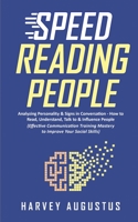 Speed Reading People: Analyzing Personality & Signs in Conversation - How to Read, Understand, Talk to & Influence People B08LPPHTY7 Book Cover