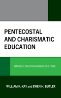 Pentecostal and Charismatic Education: Renewalist Education Wherever It Is Found 179362772X Book Cover