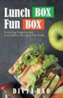 LunchBox FunBox: Enticing Vegetarian LunchBox Recipes for Kids 1543700233 Book Cover