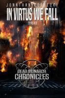 In Virtus We Fall: 2195 A.D. (Dead Monarch Chronicles) 1963171101 Book Cover