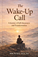 The Wake-Up Call: A journey of self awareness and transformation B0GNSHQSW2 Book Cover