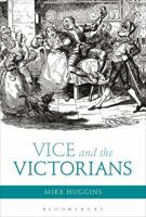 Vice and the Victorians 1472529731 Book Cover