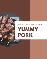 Hmm! 365 Yummy Pork Recipes: Yummy Pork Cookbook - The Magic to Create Incredible Flavor! B08H5D518T Book Cover