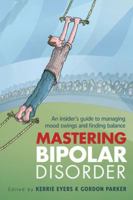 Mastering Bipolar Disorder: An Insider's Guide to Managing Mood Swings and Finding Balance 1741755468 Book Cover