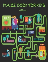 Maze book for kids age 4-8: A maze activity book for kids. Great for Developing Problem Solving Skills, Spatial Awareness, and Critical Thinking Skills. 1704300746 Book Cover