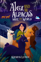 Alex and the Alpacas Save the World 1925815412 Book Cover