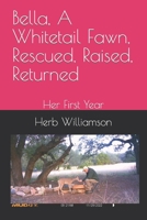 Bella, A Whitetail Fawn, Rescued, Raised, Returned: Her First Year B0C8QY9WDQ Book Cover