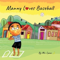 Manny Loves Baseball: Inspirational Baseball Story for Young Readers 1958490326 Book Cover