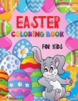 EASTER Coloring Book for Kids: Cute Illustrations to Color with Beautiful Patterns for 4 5 6 7 8 Years Old Creative Boys & Girls /Big Images to Paint B08XFM9N5D Book Cover