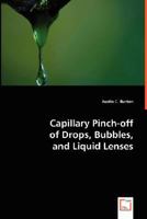 Capillary Pinch-Off of Drops, Bubbles, and Liquid Lenses 3639008421 Book Cover