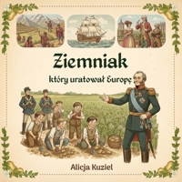 Ziemniak, który uratowal Europe: Niezwykla historia brudnej bulwy, która zmienila losy swiata (Polish Edition) B0GDXLRJGQ Book Cover
