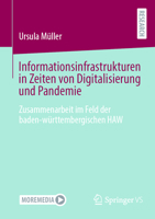Informationsinfrastrukturen in Zeiten von Digitalisierung und Pandemie: Zusammenarbeit im Feld der baden-württembergischen HAW (German Edition) 3658453249 Book Cover