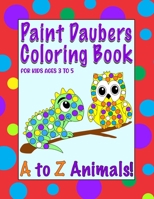 Paint Daubers Coloring Book For Kids Ages 3 to 5: Dot Markers Activity Book for Toddlers, Preschoolers, and Kindergarteners B091F3MPW8 Book Cover