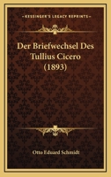 Der Briefwechsel Des Tullius Cicero (1893) 1160066973 Book Cover