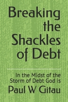 Breaking the Shackles of Debt: In the Midst of the Storm of Debt God is B0DY6CFY97 Book Cover