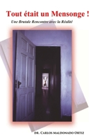 Tout était un Mensonge !: Une Brutale Rencontre avec la Réalité B0H98MFHCQ Book Cover