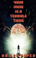 Your Mind is a Terrible Thing 1737463350 Book Cover