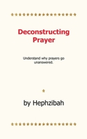 Deconstructing Prayer B0B17T2MTN Book Cover