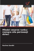 Mlodzi cesarze rynku: rosnaca sila perswazji dzieci (Polish Edition) 6209397220 Book Cover
