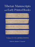 Tibetan Manuscripts and Early Printed Books, Volume II: Elaborations 1501771256 Book Cover