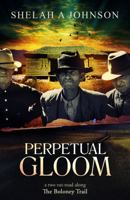 Perpetual Gloom: A two rut-road along The Boloney Trail 1737700808 Book Cover