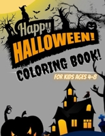 Happy Halloween Coloring Book for Kids Ages 4-8: Halloween Designs Including Witches, Ghosts, Pumpkins, Haunted Houses, and More! (Halloween Activity Books for Kids) B08JJP5SDP Book Cover